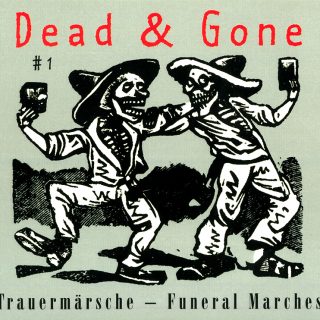 Dead & Gone # 1 - Trauermärsche / Funeral Marches